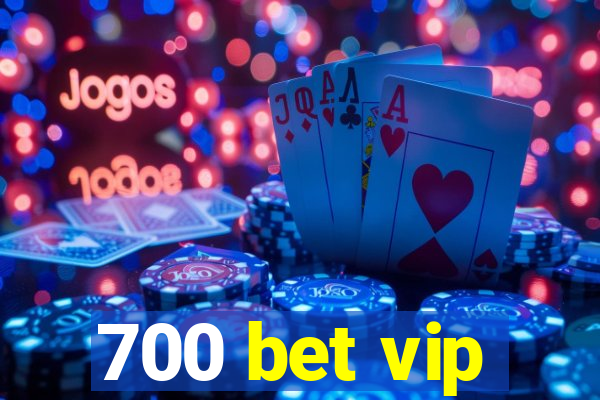 700 bet vip